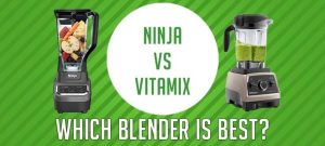Vitamix Vs Ninja Blender: Choosing The Right One For You